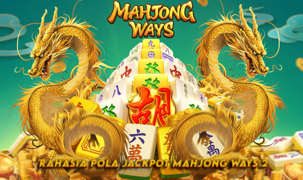 Mahjong Ways Naik Daun! Ini Alasan Naga Hitam Lebih Gacor dari Biasanya
